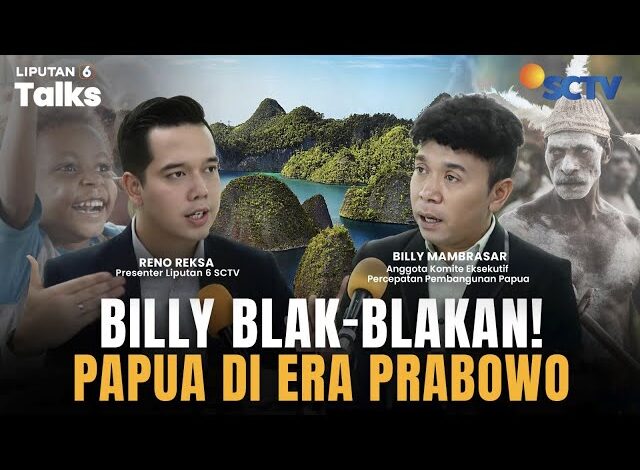 Billy Mambrasar Ungkap Pembangunan Papua di Era Prabowo, Ada Beda dengan Jokowi? | LIPUTAN 6 TALKS