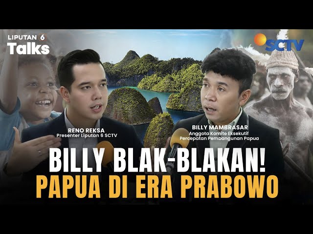 Billy Mambrasar Ungkap Pembangunan Papua di Era Prabowo, Ada Beda dengan Jokowi? | LIPUTAN 6 TALKS