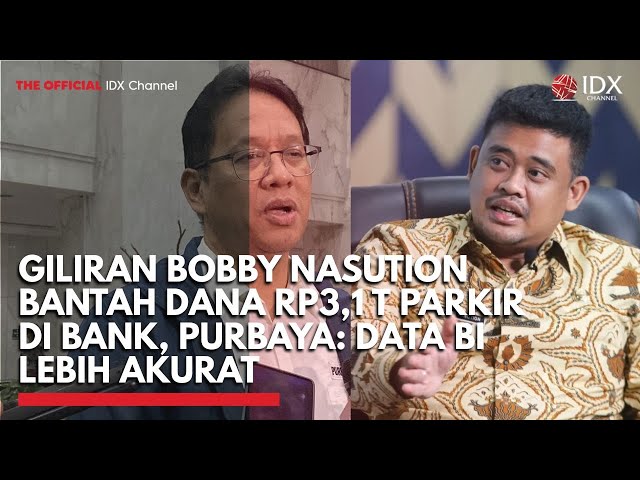 Giliran Bobby Nasution Bantah Dana Rp3,1 T Parkir di Bank, Purbaya: Data BI Lebih Akurat