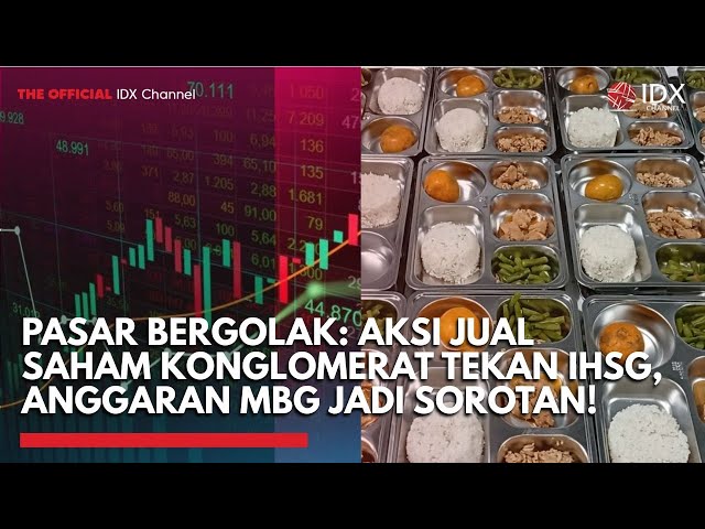 Pasar Bergolak: Aksi Jual Saham Konglomerat Tekan IHSG, Anggaran MBG Jadi Sorotan! | TOP 5