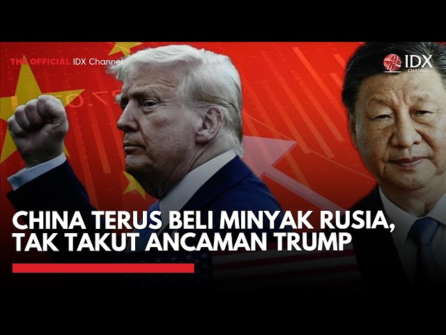 China Terus Beli Minyak Rusia, Tak Takut Ancaman Trump | IDXC UPDATE