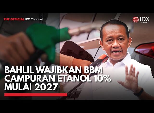 Hemat Devisa Miliaran Dolar, Bahlil Wajibkan BBM Campuran Etanol 10% Mulai 2027