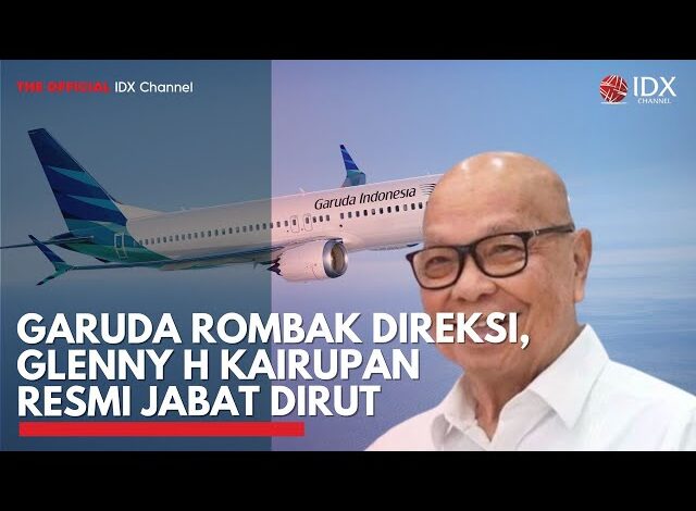 Garuda (GIAA) Rombak Direksi, Glenny H Kairupan Resmi Jabat Dirut | IDXC UPDATE