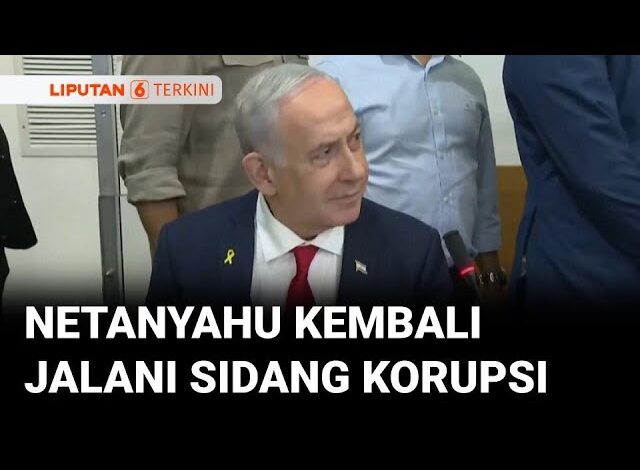 Netanyahu Kembali Jalani Sidang Korupsi, Usai Tertunda Karena Urusan Negara