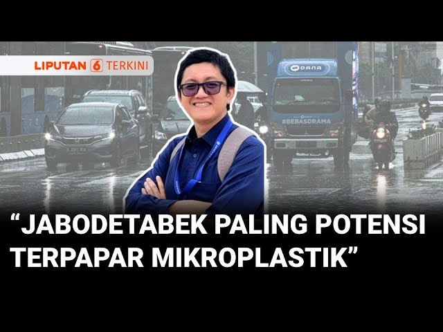 Peneliti BRIN Ungkap Wilayah Jabodetebek Paling Berpotensi Terpapar Mikroplastik, Apa Sebab?