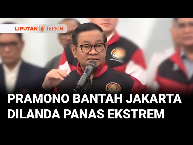 Gubernur Pramono Bantah Jakarta Dilanda Cuaca Panas Ekstrem | Liputan 6