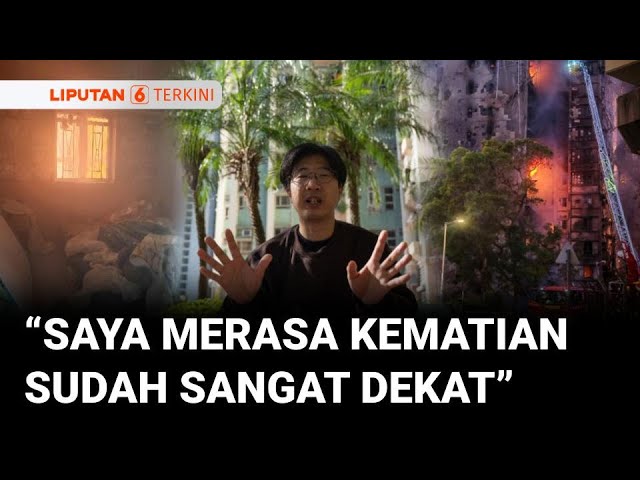 Tragedi Apartemen Wang Fuk Court: Kisah Dramatis Warga Selamat dari Kebakaran Maut | Liputan 6