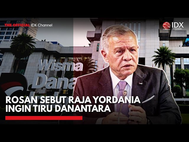 Rosan Sebut Raja Yordania Ingin Tiru Danantara