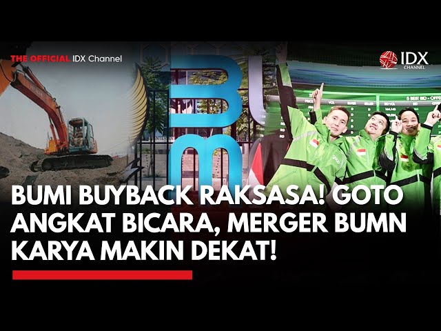Bursa Bergetar! BUMI Buyback Jumbo, GOTO Buka Suara, Merger BUMN Karya Mengerucut | TOP5