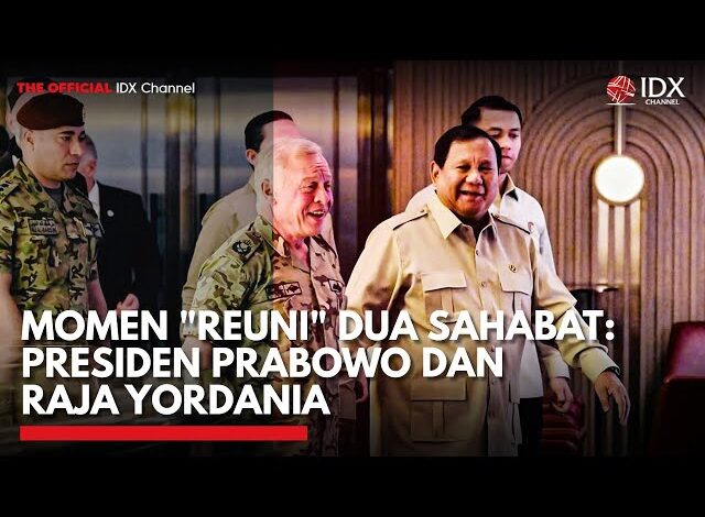 Momen “Reuni” Dua Sahabat: Presiden Prabowo dan Raja Yordania | IDXC UPDATE