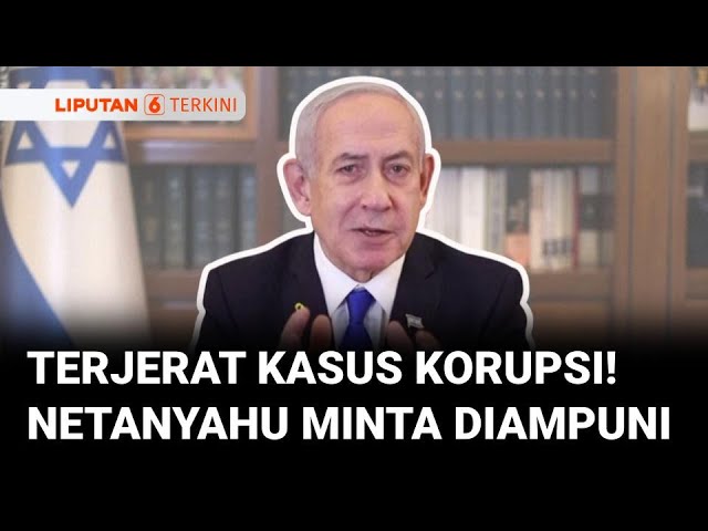 Netanyahu Ajukan Permohonan Pengampunan di Tengah Proses Persidangan Kasus Korupsi yang Menjeratnya