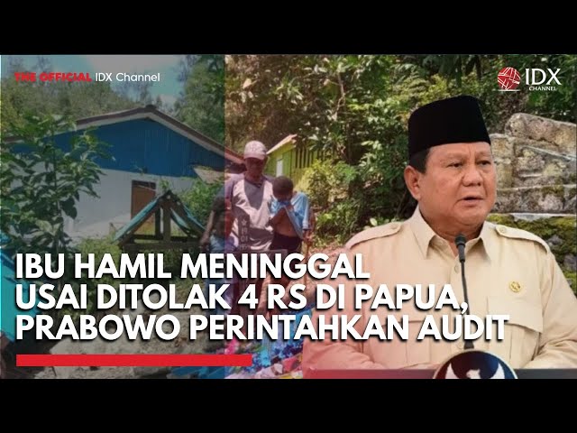 Ibu Hamil Meninggal Usai Ditolak 4 RS di Papua, Prabowo Perintahkan Audit