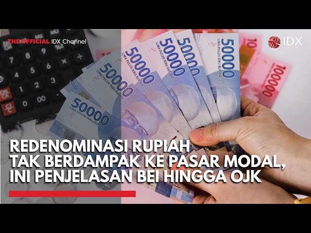 Redenominasi Rupiah Tak Berdampak ke Pasar Modal, Ini Penjelasan BEI hingga OJK