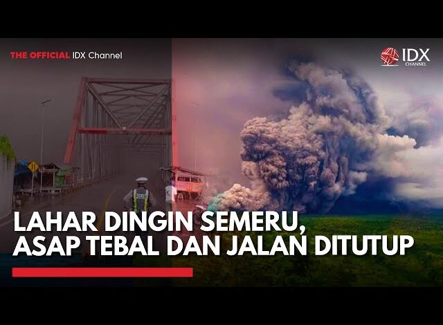 Lahar Dingin Semeru, Asap Tebal dan Jalan Ditutup | IDXC UPDATE