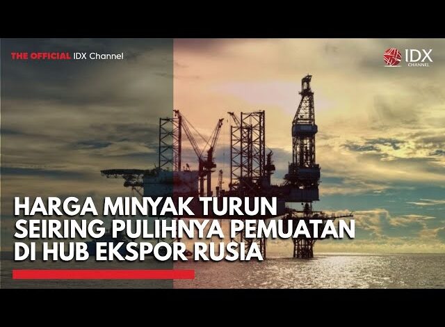 Harga Minyak Turun Seiring Pulihnya Pemuatan di Hub Ekspor Rusia