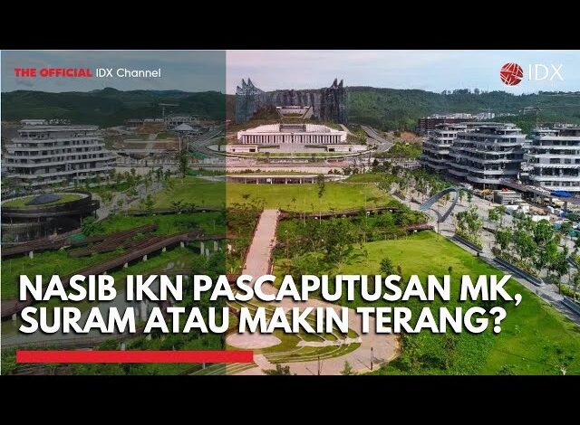 Nasib IKN Pascaputusan MK, Suram atau Makin Terang?