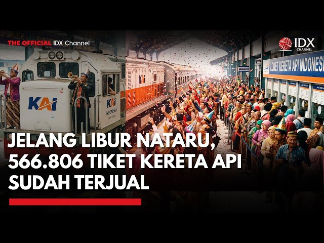 Jelang Libur Nataru, 566.806 Tiket Kereta Api Sudah Terjual | IDXC UPDATE