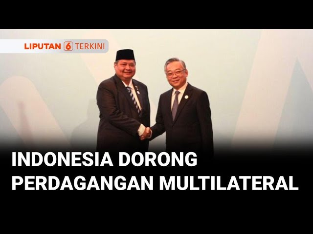 Kesiapan Indonesia Wujudkan Penguatan Dagang Multilateral & Transformasi Digital | Liputan 6
