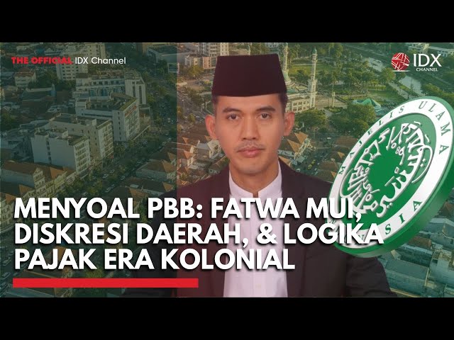 Menyoal PBB: Fatwa MUI, Diskresi Daerah, & Logika Pajak Era Kolonial | THE EDITORIAL