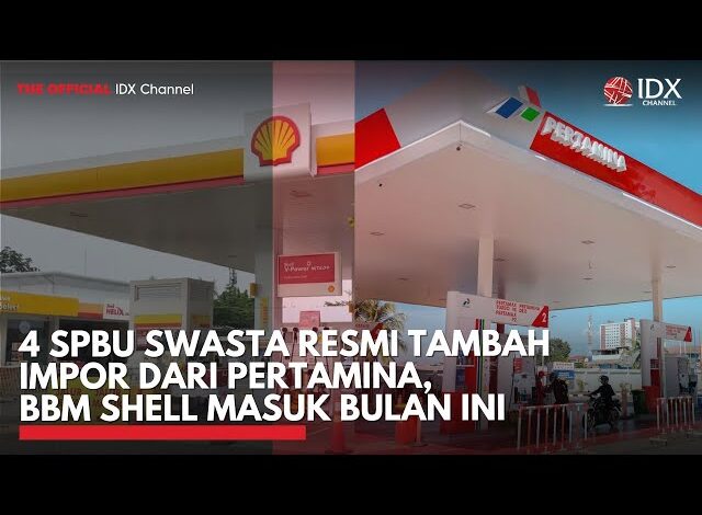 Sah! 4 SPBU Swasta Resmi Tambah Impor dari Pertamina, BBM Shell Masuk Bulan Ini | IDXC UPDATE
