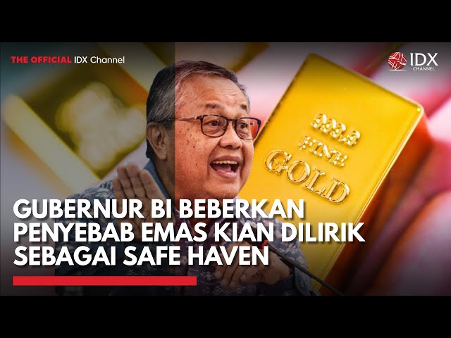 Gubernur BI Beberkan Penyebab Emas Kian Dilirik Sebagai Safe Haven | IDXC UPDATE