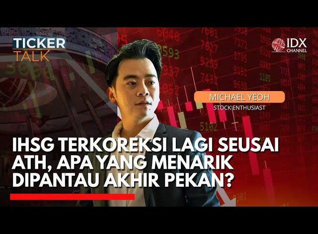 IHSG Terkoreksi Lagi Seusai ATH, Apa yang Menarik Dipantau Akhir Pekan?