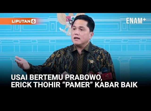 Usai Bertemu Prabowo, Erick Thohir Sampaikan Kabar Baik