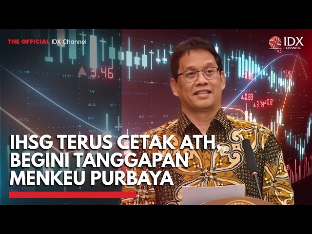 IHSG Terus Cetak ATH, Begini Tanggapan Menkeu Purbaya
