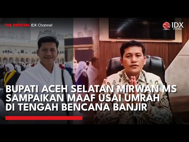 Akhirnya Bupati Aceh Selatan Minta Maaf Berangkat Umrah di Tengah Bencana Banjir