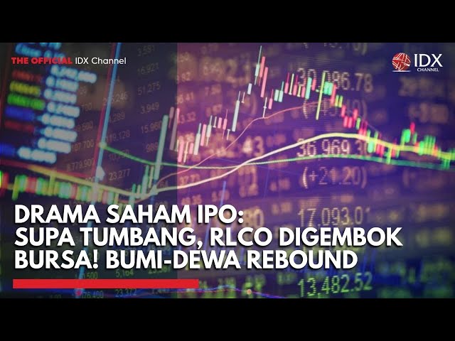 Drama Saham IPO: SUPA Tumbang, RLCO Digembok Bursa! BUMI-DEWA Rebound | TOP 5 IDX CHANNEL