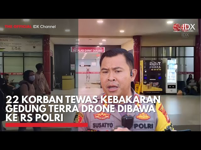 22 Korban Tewas Kebakaran Gedung Terra Drone Dibawa ke RS Polri | IDXC UPDATE