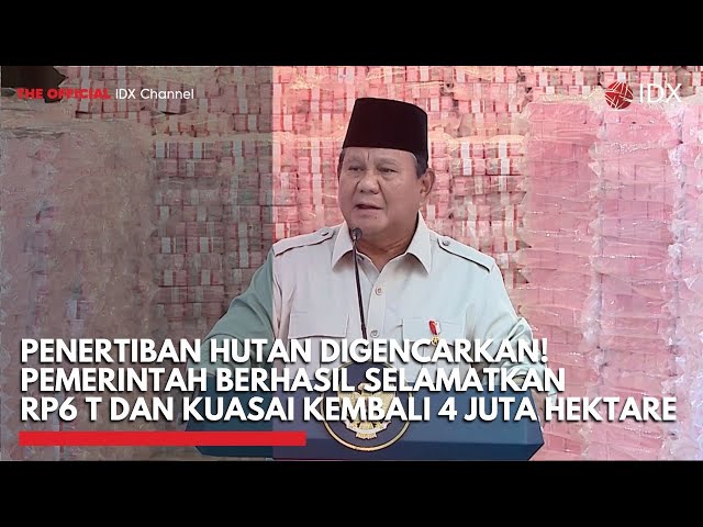Penertiban Hutan Digencarkan! Pemerintah Berhasil Selamatkan Rp6 T dan Kuasai Kembali 4 Juta Hektare
