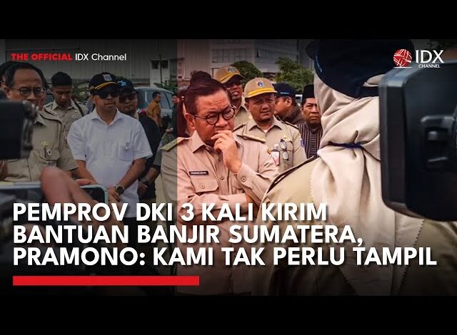 Pemprov DKI 3 Kali Kirim Bantuan Banjir Sumatera, Pramono: Kami Tak Perlu Tampil
