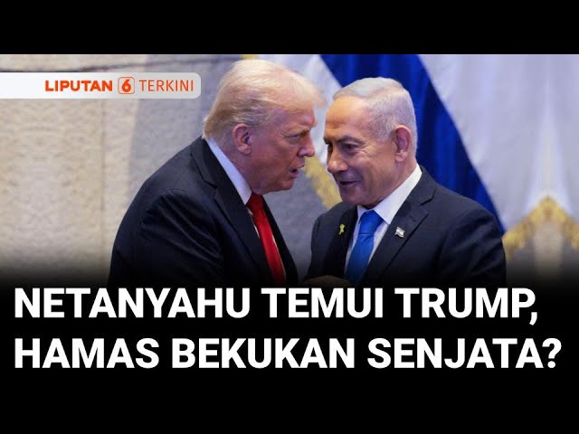 PM Israel Netanyahu Bakal Temui Trump, Hamas Siap Bekukan Senjatanya? | Liputan 6