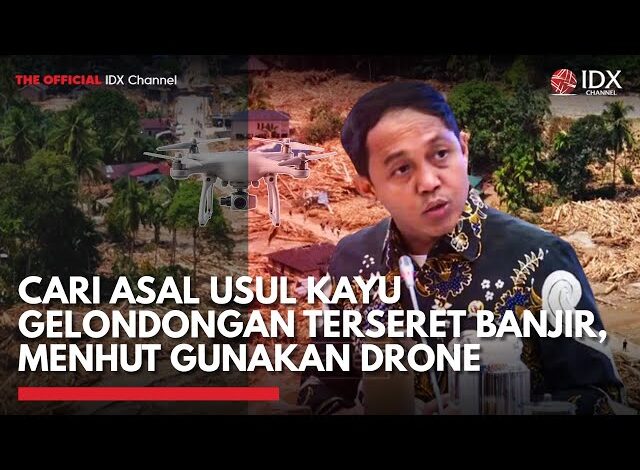 Investigasi Asal Usul Kayu Gelondongan Terseret Banjir Berbasis Teknologi Drone oleh Kementerian Kehutanan