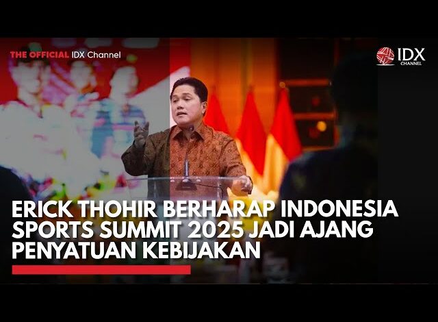 Erick Thohir Berharap Indonesia Sports Summit 2025 Jadi Ajang Penyatuan Kebijakan | IDXC UPDATE