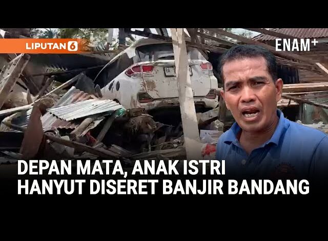 Kisah Pilu, Depan Mata Kehilangan Anak Istri Terseret Banjir