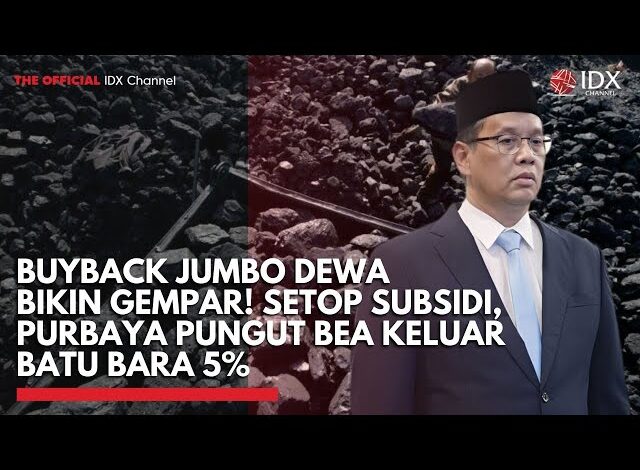 Buyback Jumbo DEWA Bikin Gempar! Setop Subsidi, Purbaya Pungut Bea Keluar Batu Bara 5%