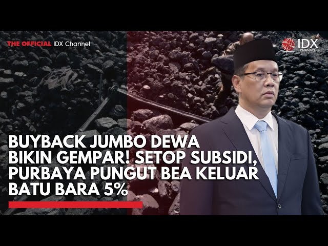 Buyback Jumbo DEWA Bikin Gempar! Setop Subsidi, Purbaya Pungut Bea Keluar Batu Bara 5%