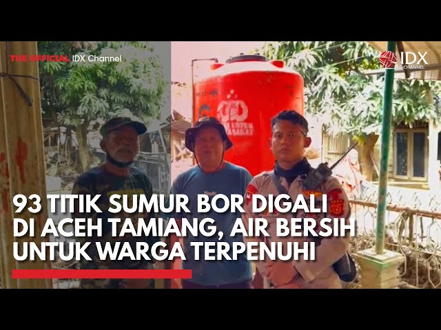 93 Titik Sumur Bor Digali di Aceh Tamiang, Air Bersih untuk Warga Terpenuhi