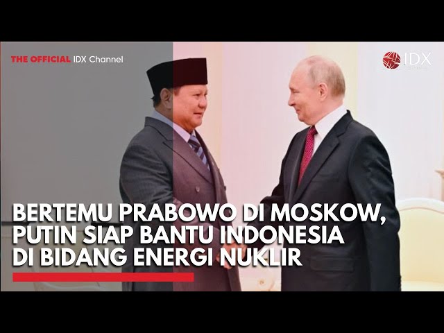 Bertemu Prabowo di Moskow, Putin Siap Bantu Indonesia di Bidang Energi Nuklir
