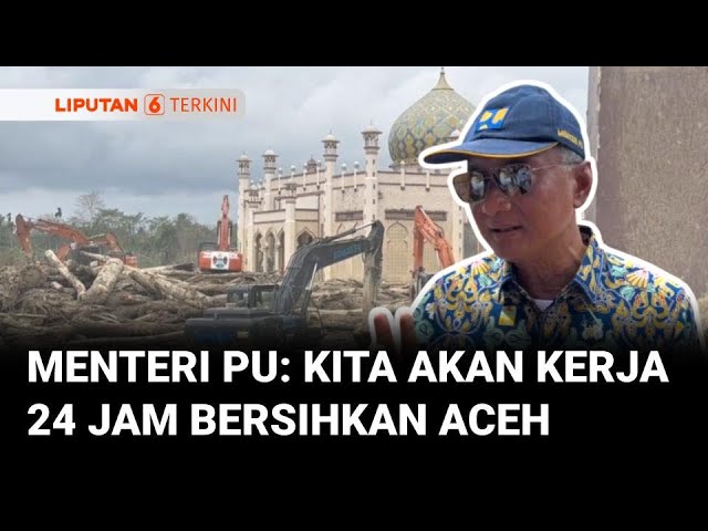 Menteri PU Perintahkan Kerja 24 Jam Bersihkan Jalan Aceh Tamiang