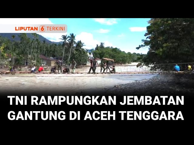 Prajurit Kodam Iskandar Muda dan Warga Rampungkan Perbaikan Jembatan Gantung di Aceh Tenggara