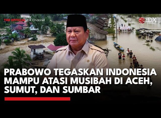 Prabowo Tegaskan Indonesia Mampu Atasi Musibah di Aceh, Sumut, dan Sumbar