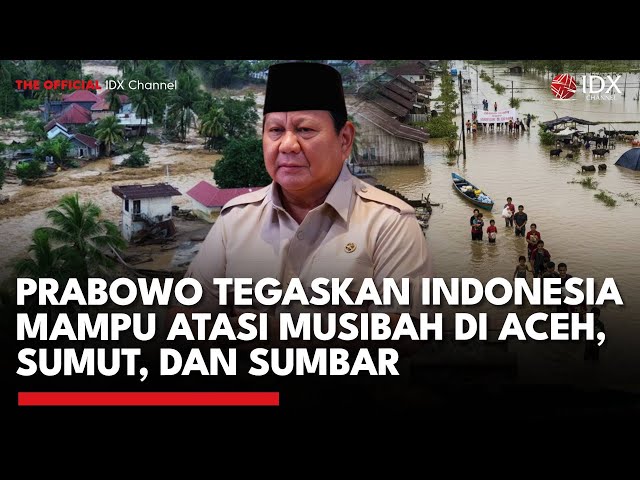 Prabowo Tegaskan Indonesia Mampu Atasi Musibah di Aceh, Sumut, dan Sumbar