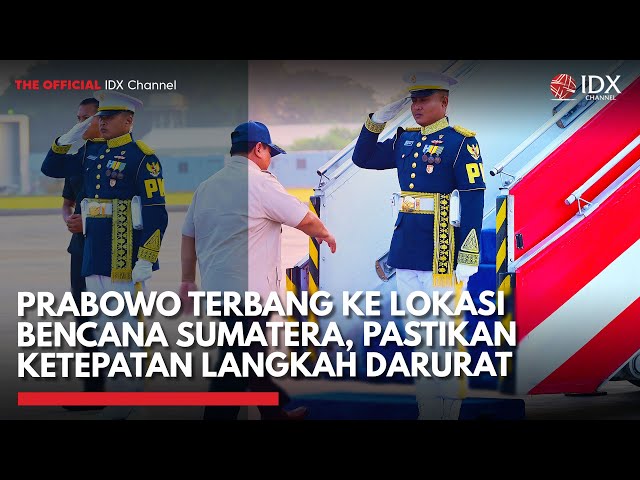 Prabowo Terbang ke Lokasi Bencana Sumatera, Pastikan Ketepatan Langkah Darurat