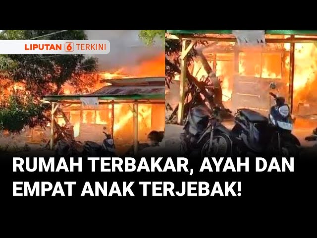 Rumah Dua Lantai Terbakar! Ayah dan Empat Anaknya Sempat Terjebak