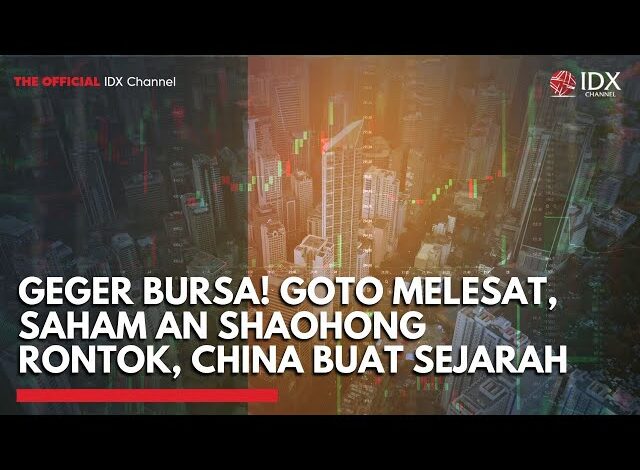 Geger Bursa! GOTO Melesat, Saham An Shaohong Rontok, China Buat Sejarah