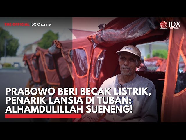 Prabowo Beri Becak Listrik, Penarik Lansia di Tuban: Alhamdulillah Sueneng! | IDXC UPDATE