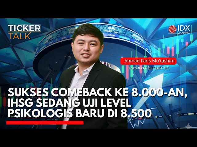 Sukses Comeback ke 8.000-an, IHSG Sedang Uji Level Psikologis Baru di 8.500 | TICKER TALK